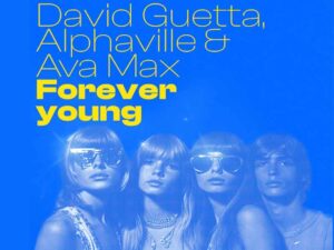 آهنگ انگلیسی Forever Young از David Guetta و Alphaville و Ava Max به همراه متن و ترجمه مجزا