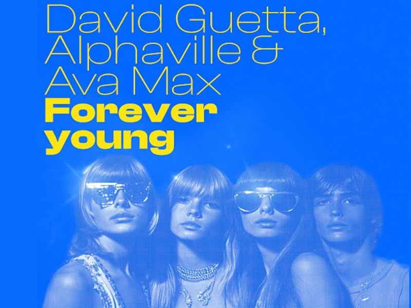 آهنگ انگلیسی Forever Young از David Guetta و Alphaville و Ava Max به همراه متن و ترجمه مجزا