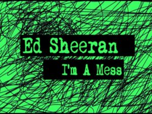 آهنگ انگلیسی I’m a Mess از Ed Sheeran به همراه متن و ترجمه مجزا