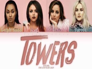 آهنگ انگلیسی Towers از Little Mix به همراه متن و ترجمه مجزا