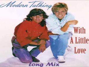 آهنگ انگلیسی With a Little Love از Modern Talking به همراه متن و ترجمه مجزا