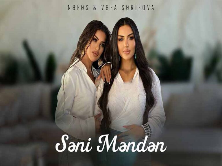 آهنگ آذربایجانی Səni Məndən از Nəfəs به همراه متن و ترجمه مجزا