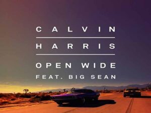 آهنگ انگلیسی Open Wide از Calvin Harris به همراه متن و ترجمه مجزا