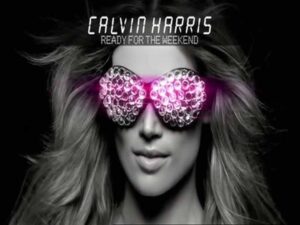 آهنگ انگلیسی Ready for the Weekend از Calvin Harris به همراه متن و ترجمه مجزا