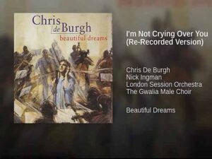 آهنگ انگلیسی I’m Not Crying Over You از Chris De Burgh به همراه متن و ترجمه مجزا