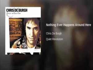 آهنگ انگلیسی Nothing Ever Happens Round Here از Chris De Burgh به همراه متن و ترجمه مجزا