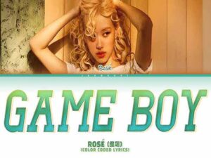 آهنگ انگلیسی gameboy از ROSÉ به همراه متن و ترجمه مجزا