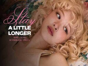 آهنگ انگلیسی stay a little longer از ROSÉ به همراه متن و ترجمه مجزا