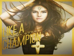آهنگ انگلیسی Like a Champion از Selena Gomez به همراه متن و ترجمه مجزا