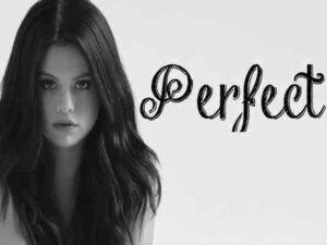 آهنگ انگلیسی Perfect از Selena Gomez به همراه متن و ترجمه مجزا