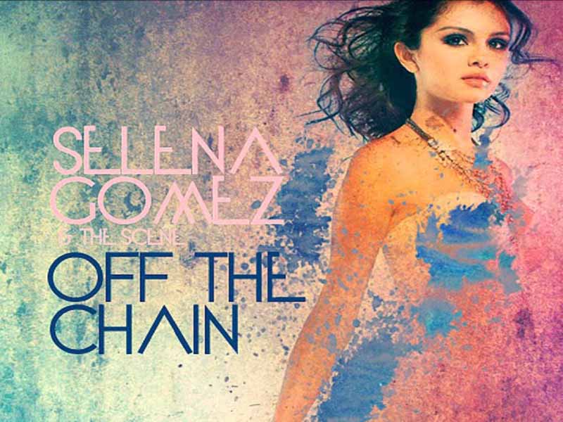 آهنگ انگلیسی Off the Chain از Selena Gomez به همراه متن و ترجمه مجزا