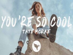 آهنگ انگلیسی you’re so cool از Tate McRae به همراه متن و ترجمه مجزا