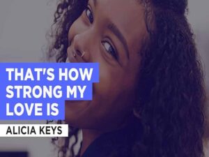 آهنگ انگلیسی That’s How Strong My Love Is از Alicia Keys به همراه متن و ترجمه مجزا