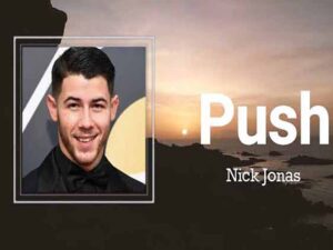 آهنگ انگلیسی Push از Nick Jonas به همراه متن و ترجمه مجزا