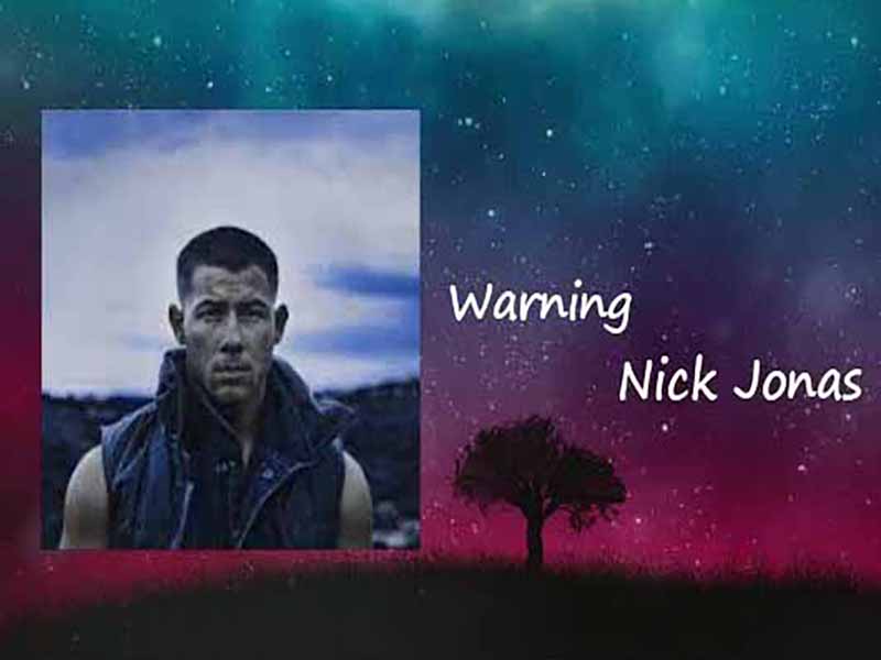 آهنگ انگلیسی Warning از Nick Jonas به همراه متن و ترجمه مجزا