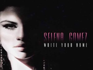 آهنگ انگلیسی Write Your Name از Selena Gomez به همراه متن و ترجمه مجزا