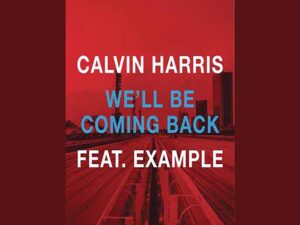 آهنگ انگلیسی We’ll Be Coming Back از Calvin Harris به همراه متن و ترجمه مجزا