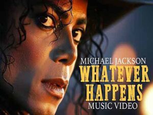 آهنگ انگلیسی Whatever Happens از Michael Jackson به همراه متن و ترجمه مجزا