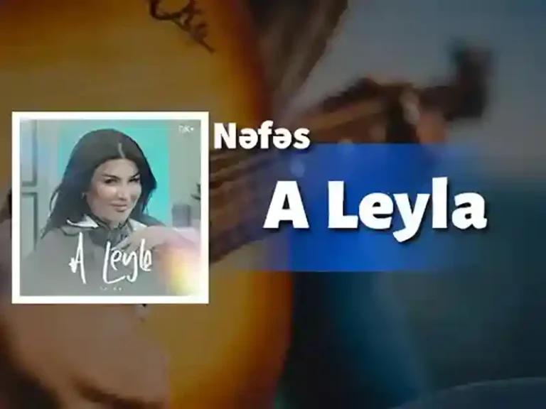 آهنگ آذربایجانی A Leyla از Nəfəs به همراه متن و ترجمه مجزا
