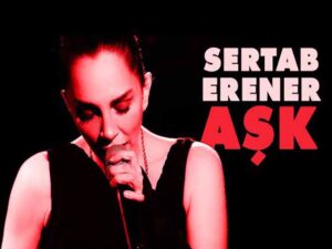 آهنگ ترکی Aşk از Sertab Erener به همراه متن و ترجمه مجزا