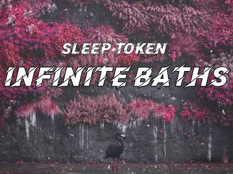 آهنگ انگلیسی Infinite Baths از Sleep Token به همراه متن و ترجمه مجزا