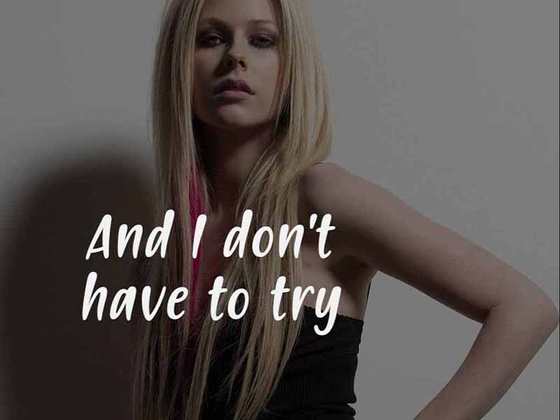 آهنگ انگلیسی I Don’t Have to Try از Avril Lavigne به همراه متن و ترجمه مجزا