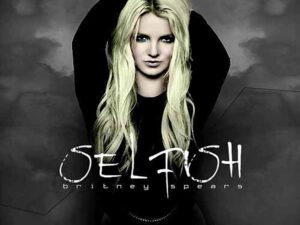 آهنگ انگلیسی Selfish از Britney Spears به همراه متن و ترجمه مجزا