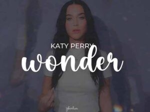 آهنگ انگلیسی WONDER از Katy Perry به همراه متن و ترجمه مجزا