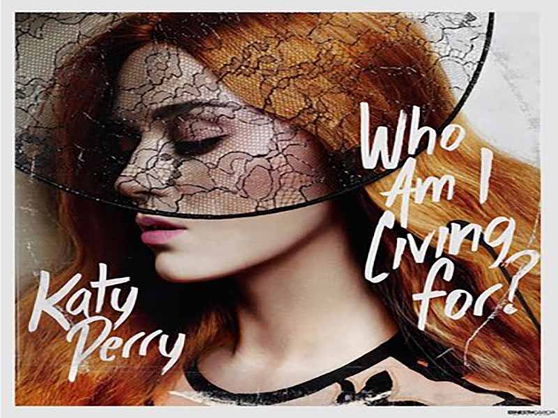 آهنگ انگلیسی ?Who Am I Living For از Katy Perry به همراه متن و ترجمه مجزا