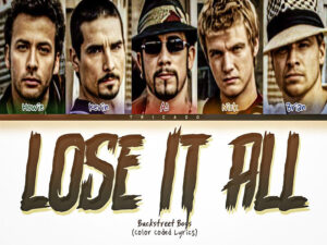 آهنگ انگلیسی Lose It All از Backstreet Boys به همراه متن و ترجمه مجزا