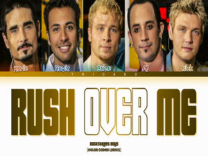 آهنگ انگلیسی Rush Over Me از Backstreet Boys به همراه متن و ترجمه مجزا
