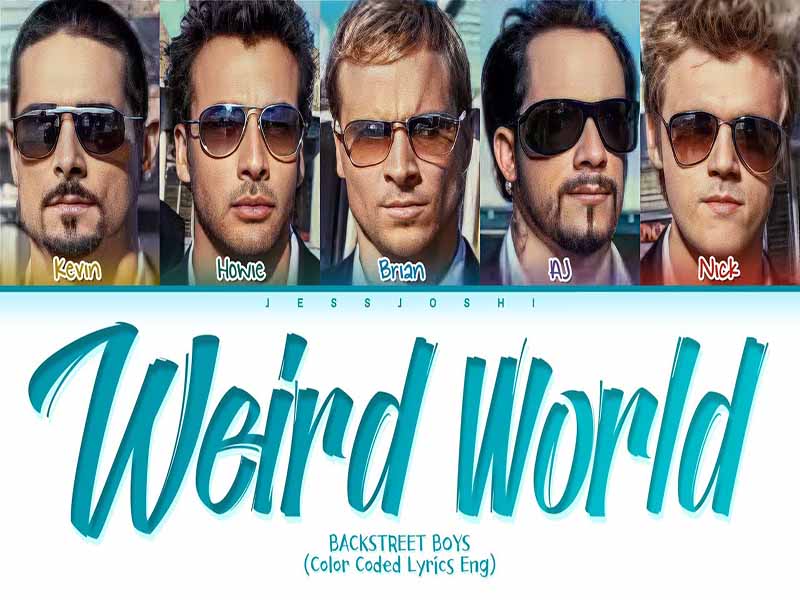 آهنگ انگلیسی Weird World از Backstreet Boys به همراه متن و ترجمه مجزا