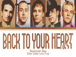 آهنگ انگلیسی Back to Your Heart از Backstreet Boys به همراه متن و ترجمه مجزا