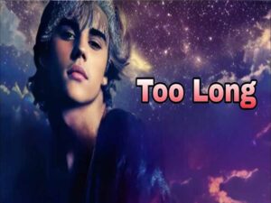 آهنگ انگلیسی TOO LONG از Justin Bieber به همراه متن و ترجمه مجزا
