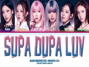 آهنگ انگلیسی SUPA DUPA LUV از BABYMONSTER به همراه متن و ترجمه مجزا